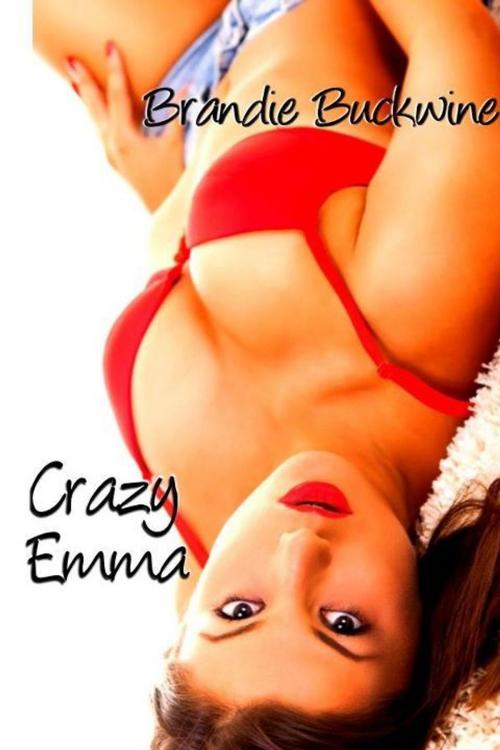 Cover of the book Crazy Emma by Brandie Buckwine, Brandie Buckwine