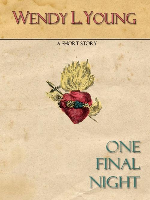 Cover of the book One Final Night by Wendy L. Young, Wendy L. Young