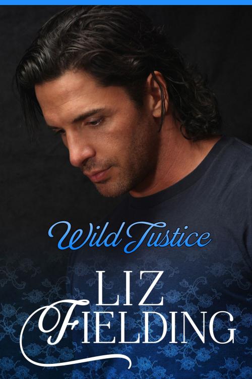Cover of the book Wild Justice by Liz Fielding, Liz Fielding