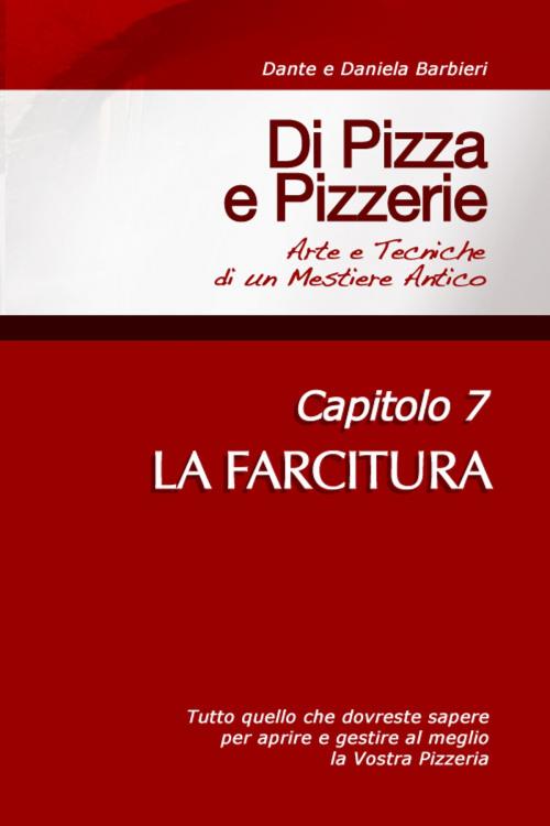 Cover of the book Di Pizza e Pizzerie, Capitolo 7: LA FARCITURA by Dante, Daniela Barbieri