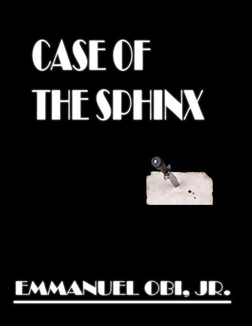 Cover of the book Case of the Sphinx by Emmanuel Obi Jr, Emmanuel Obi, Jr