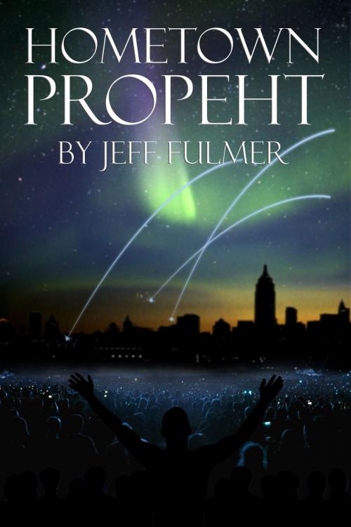 Cover of the book Hometown Prophet by Jeff Fulmer, Jeff Fulmer