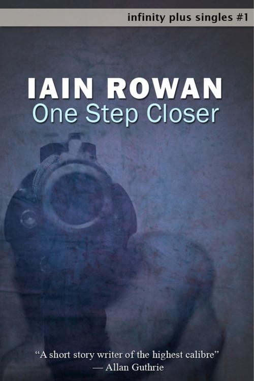 Cover of the book One Step Closer by Iain Rowan, infinity plus