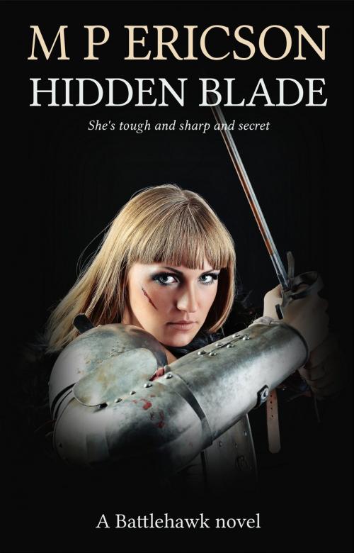 Cover of the book Hidden Blade by M P Ericson, Byrnie Publishing