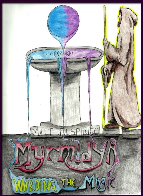Cover of the book Myrmidya: Warding the Magic by Matt Di Spirito, Matt Di Spirito