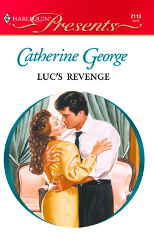 Cover of the book Luc's Revenge by Catherine George, Harlequin
