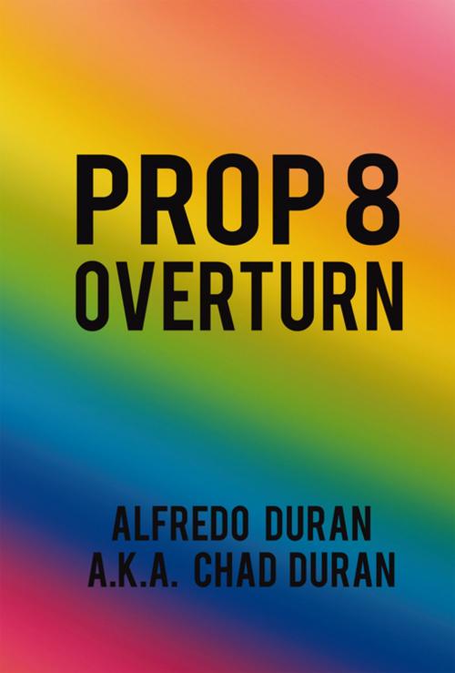 Cover of the book Prop 8 Overturn by Alfredo Duran Chad Duran, iUniverse