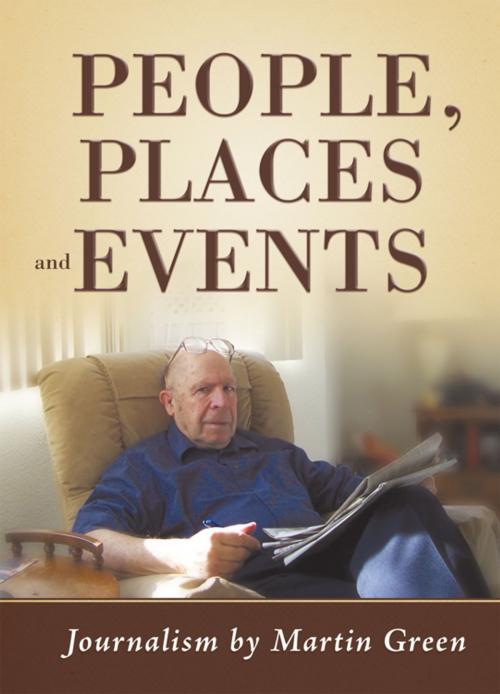 Cover of the book People, Places and Events by Martin Green, iUniverse