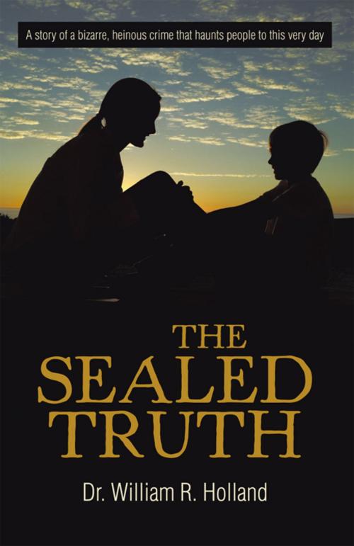 Cover of the book The Sealed Truth by Dr. William R. Holland, iUniverse