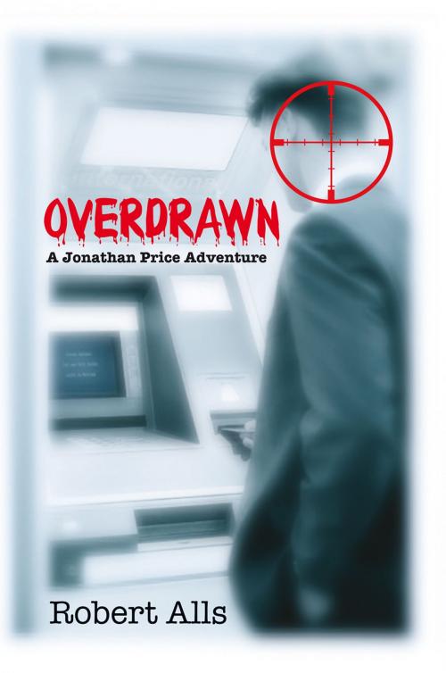 Cover of the book Overdrawn by Robert Alls, Xlibris US