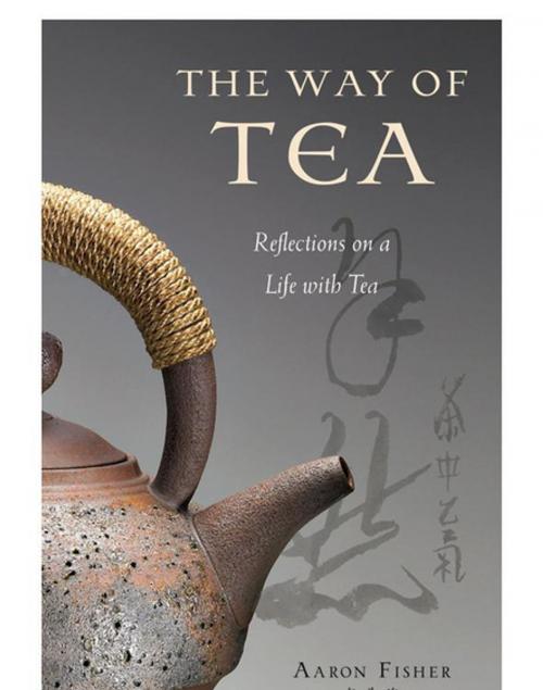 Cover of the book Way of Tea by Aaron Fisher, Tuttle Publishing
