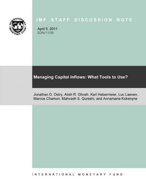 Cover of the book Managing Capital Inflows: What Tools to Use? by Atish Mr. Ghosh, Karl Mr. Habermeier, Jonathan Mr. Ostry, Marcos Mr. Chamon, Luc Mr. Laeven, Mahvash Saeed Qureshi, Annamaria Kokenyne, INTERNATIONAL MONETARY FUND