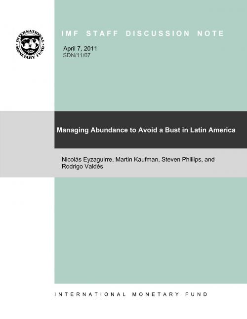 Cover of the book Managing Abundance to Avoid a Bust in Latin America by Martin Mr. Kaufman, Steven Mr. Phillips, Rodrigo Mr. Valdés, Nicolas Eyzaguirre, INTERNATIONAL MONETARY FUND
