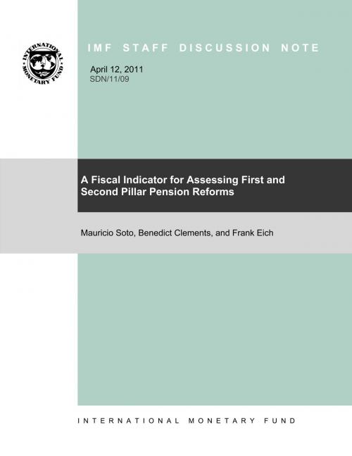 Cover of the book A Fiscal Indicator for Assessing First and Second Pillar Pension Reforms by Mauricio Soto, Frank Eich, Benedict Mr. Clements, INTERNATIONAL MONETARY FUND