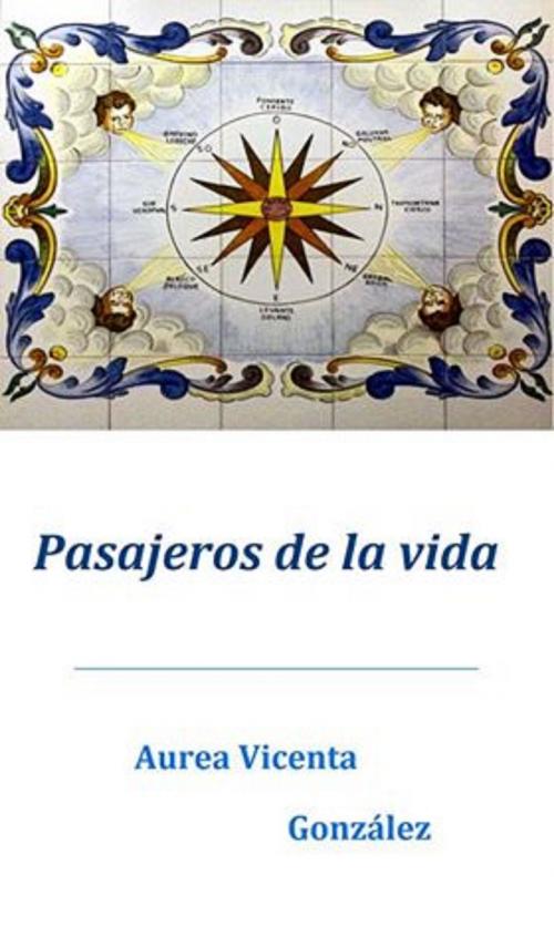 Cover of the book Pasajeros de la vida by Aurea-Vicenta Gonzalez, Aurea-Vicenta Gonzalez