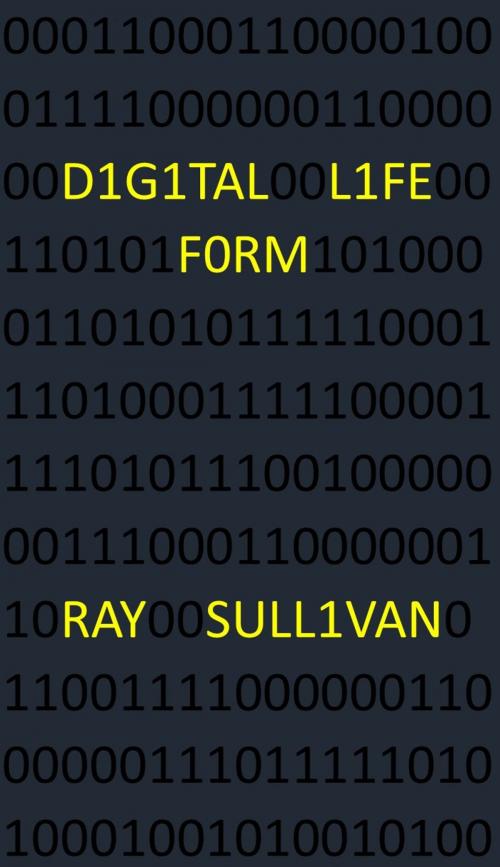 Cover of the book Digital Life Form by Ray Sullivan, Ray Sullivan