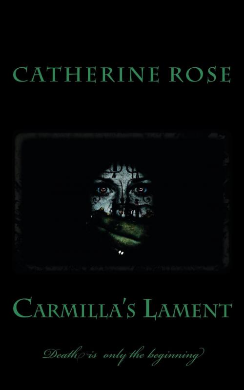 Cover of the book Carmilla's Lament by Catherine Rose, Catherine Rose