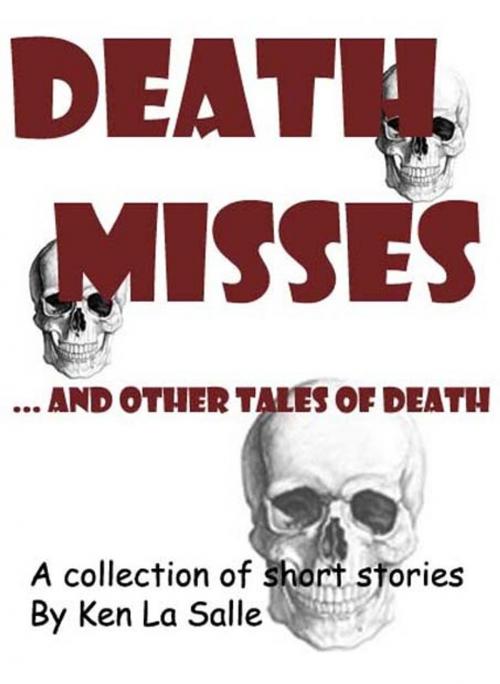Cover of the book Death Misses and other tales of death, a collection of short stories by Ken La Salle, Ken La Salle
