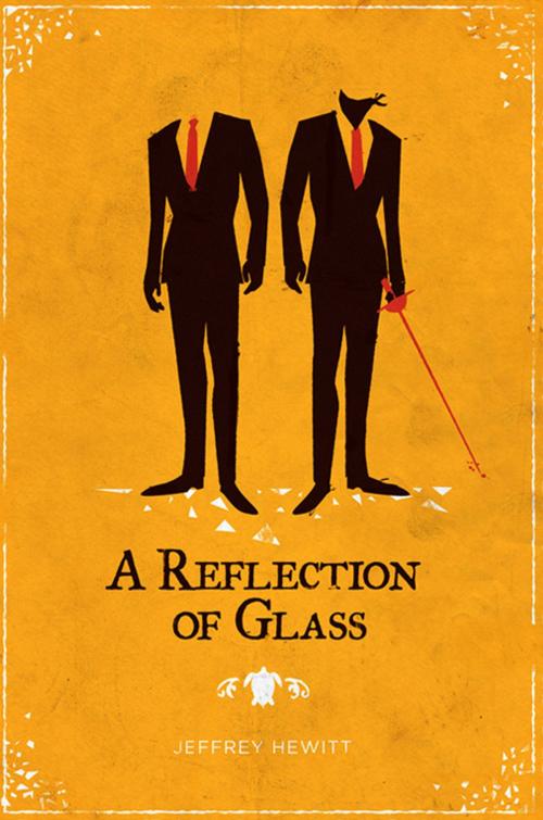 Cover of the book A Reflection of Glass by Jeff Hewitt, Jeff Hewitt