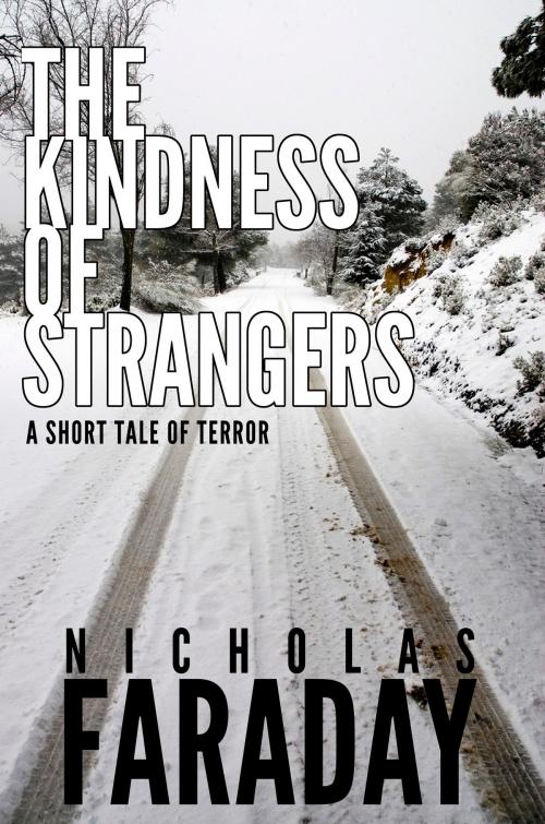 Cover of the book The Kindness of Strangers: A Short Tale of Terror by Nicholas Faraday, Nathan Wrann