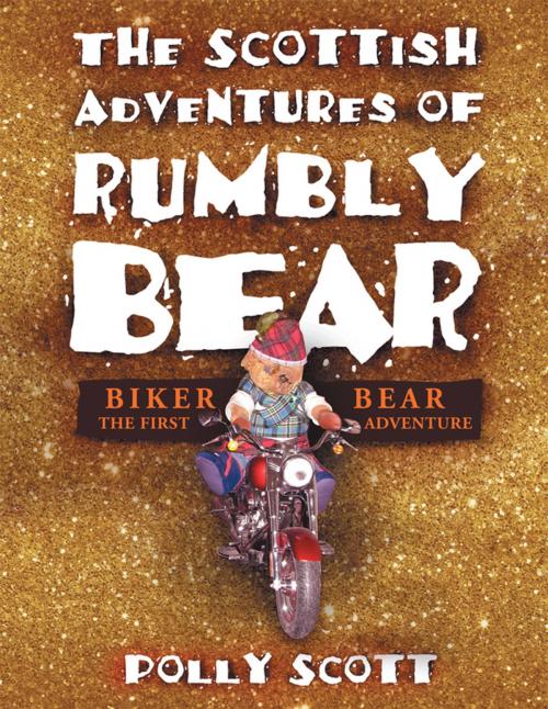 Cover of the book The Scottish Adventures of Rumbly Bear by Polly Scott, Xlibris UK