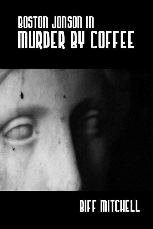 Cover of the book Boston Jonson In Murder By Coffee by Biff Mitchell, Double Dragon Publishing