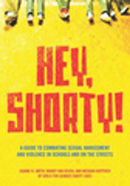 Cover of the book Hey, Shorty! by Girls for Gender Equity, Joanne Smith, Meghan Huppuch, Mandy Van Deven, The Feminist Press at CUNY