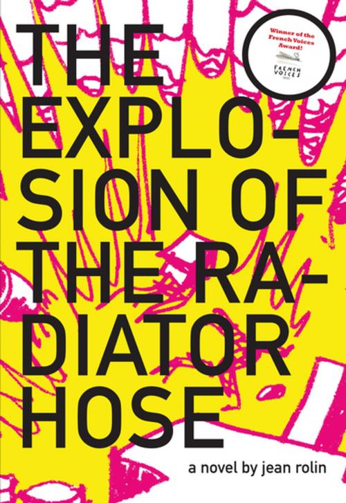 Cover of the book The Explosion of the Radiator Hose by Jean Rolin, Dalkey Archive Press