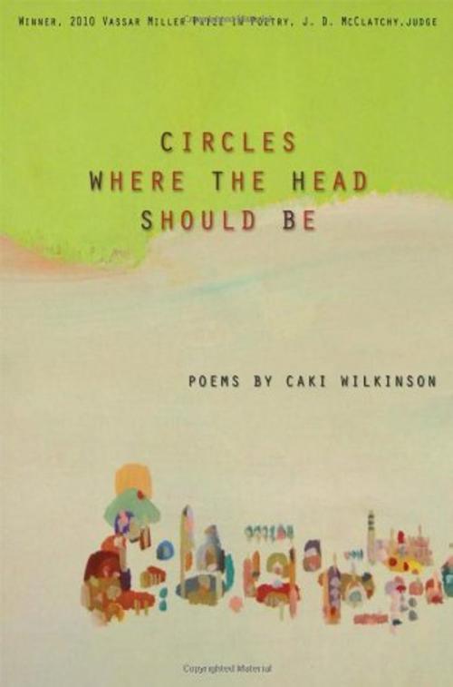 Cover of the book Circles Where the Head Should Be by Caki Wilkinson, University of North Texas Press