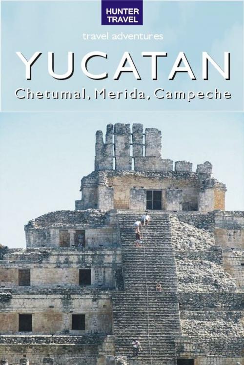 Cover of the book Yucatan - Chetumal, Merida & Campeche by Vivien Lougheed, Hunter Publishing