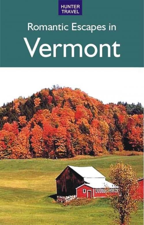 Cover of the book Romantic Escapes in Vermont by Robert Foulke, Patricia Foulke, Hunter Publishing