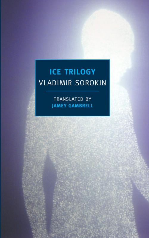 Cover of the book Ice Trilogy by Vladimir Sorokin, New York Review Books