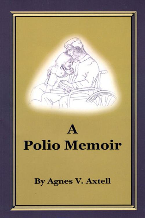 Cover of the book A Polio Memoir by Agnes V. Axtell, Fideli Publishing, Inc.