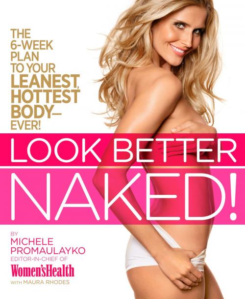 Cover of the book Look Better Naked by Michele Promaulayko, Maura Rhodes, Potter/Ten Speed/Harmony/Rodale