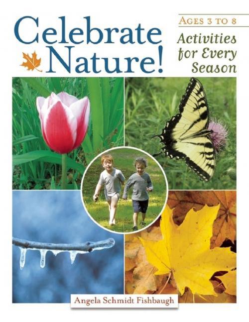 Cover of the book Celebrate Nature! by Angela Schmidt Fishbaugh, Redleaf Press