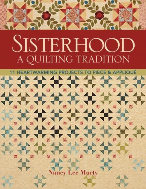Cover of the book Sisterhood-A Quilting Tradition by Nancy Lee Murty, C&T Publishing