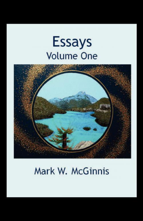 Cover of the book Essays: Volume One by Mark McGinnis, FastPencil, Inc.