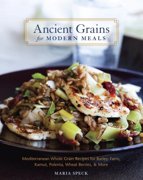 Cover of the book Ancient Grains for Modern Meals by Maria Speck, Potter/Ten Speed/Harmony/Rodale