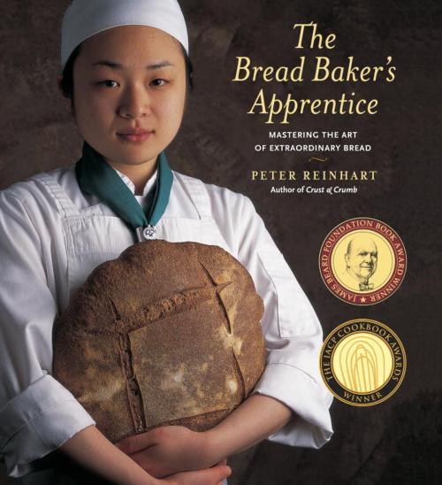 Cover of the book The Bread Baker's Apprentice by Peter Reinhart, Potter/Ten Speed/Harmony/Rodale