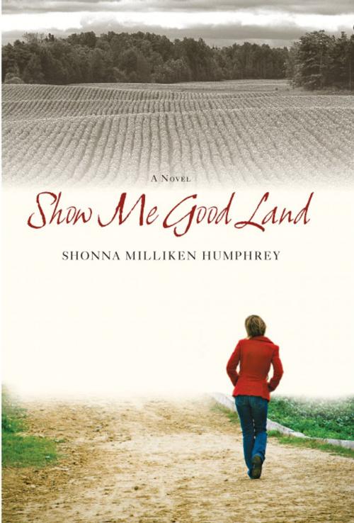 Cover of the book Show Me Good Land by Shonna Milliken Humphrey, Down East Books