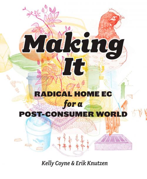 Cover of the book Making It by Kelly Coyne, Erik Knutzen, Potter/Ten Speed/Harmony/Rodale