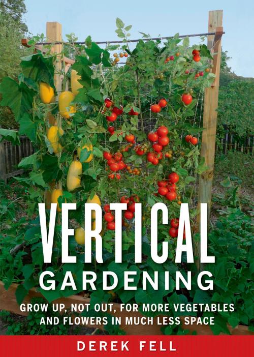 Cover of the book Vertical Gardening by Derek Fell, Potter/Ten Speed/Harmony/Rodale