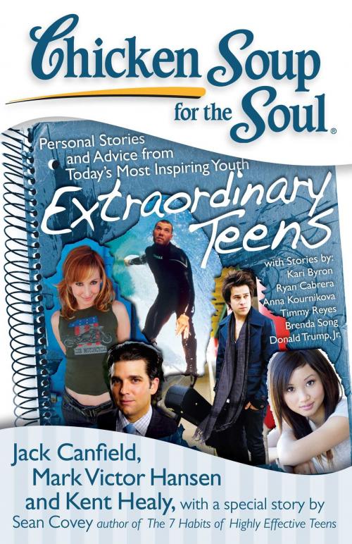 Cover of the book Chicken Soup for the Soul: Extraordinary Teens by Jack Canfield, Mark Victor Hansen, Kent Healy, Chicken Soup for the Soul