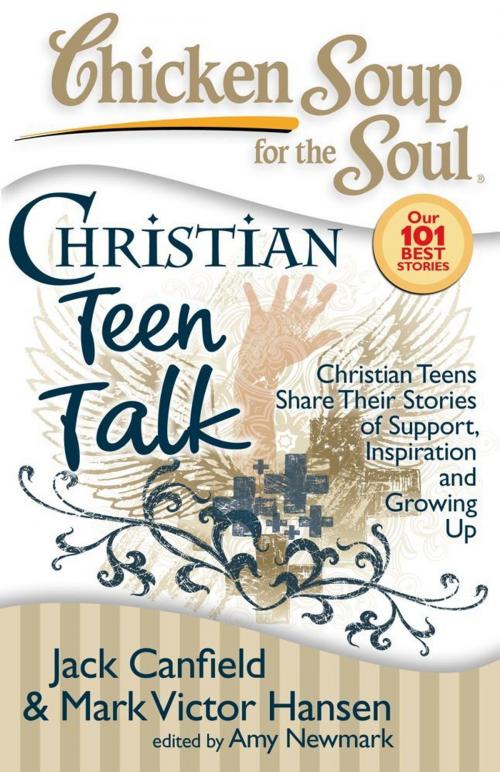 Cover of the book Chicken Soup for the Soul: Christian Teen Talk by Jack Canfield, Mark Victor Hansen, Amy Newmark, Chicken Soup for the Soul