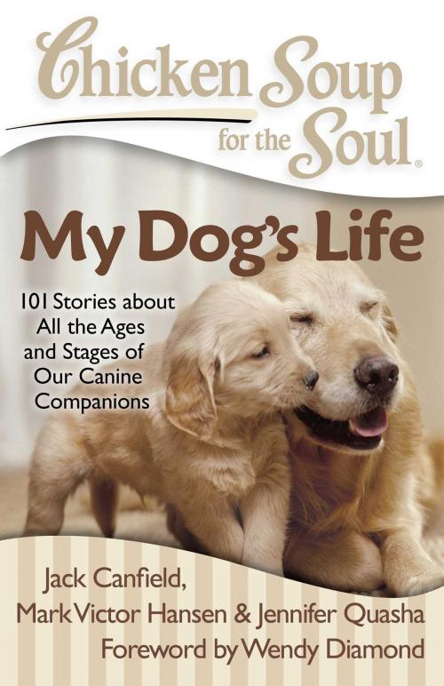 Cover of the book Chicken Soup for the Soul: My Dog's Life by Jack Canfield, Mark Victor Hansen, Jennifer Quasha, Chicken Soup for the Soul