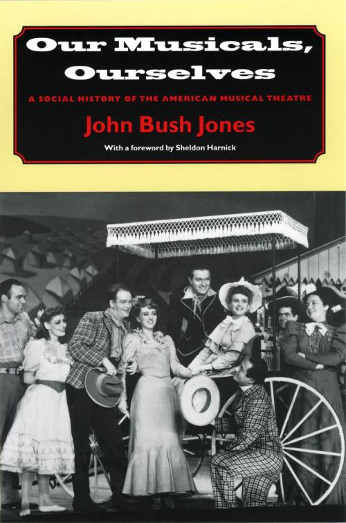 Cover of the book Our Musicals, Ourselves by John Bush Jones, Brandeis University Press