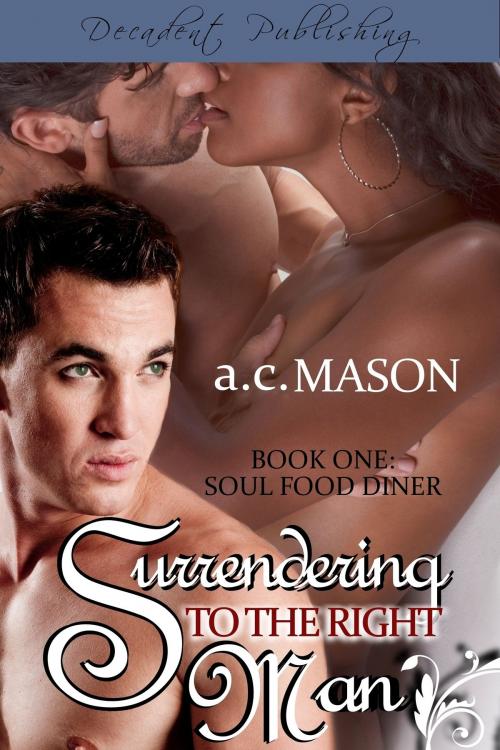 Cover of the book Surrendering to the Right Man by a.c. Mason, Decadent Publishing