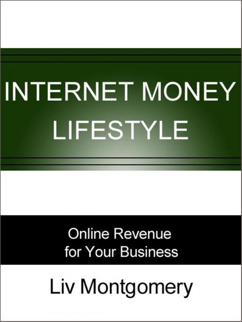 Cover of the book Internet Money Lifestyle: Online Revenue for Your Business by Liv Montgomery, AudioInk
