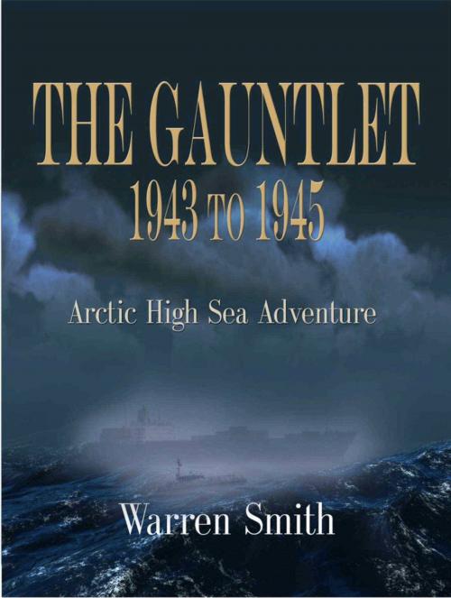 Cover of the book THE GAUNTLET 1943 to 1945 by Warren Smith, BookLocker.com, Inc.