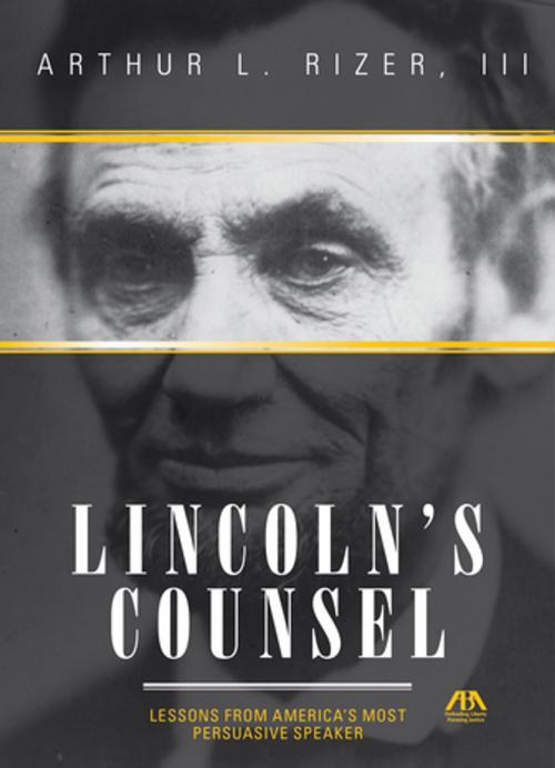 Cover of the book Lincoln's Counsel by Arthur L. Rizer III, American Bar Association